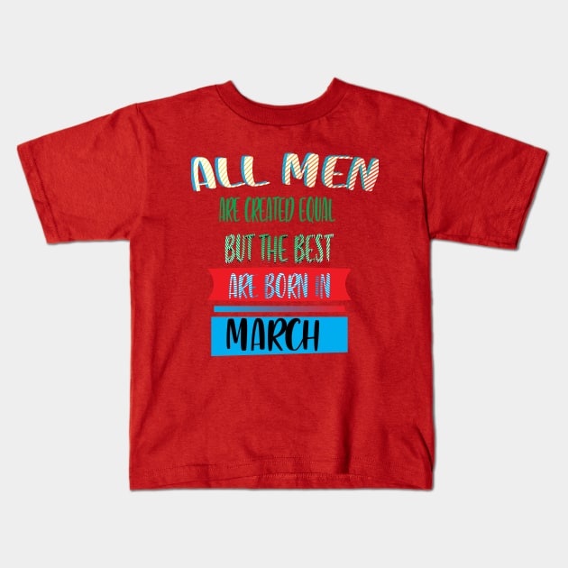 BEST ARE BORN IN MARCH Kids T-Shirt by naqashapparel